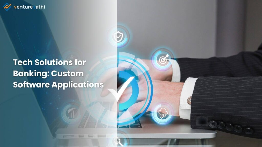 Tech Solutions for Banking: Custom Software Applications