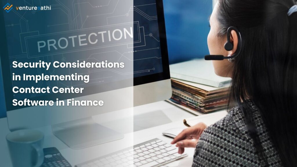 Security Considerations in Implementing Contact Center Software in Finance