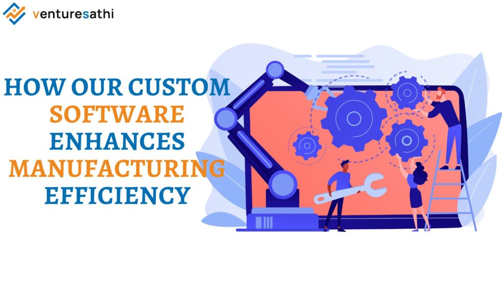 How custom software enhances manufacturing efficiency