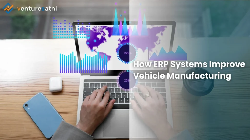 How ERP systems improve vehicle manufacturing