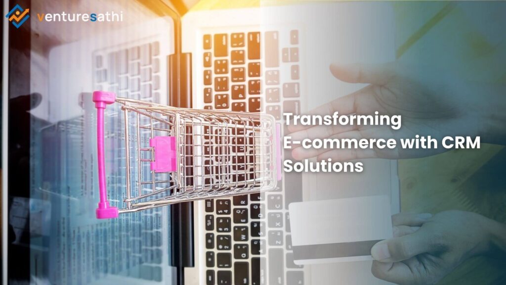 Transforming e-commerce with CRM solutions